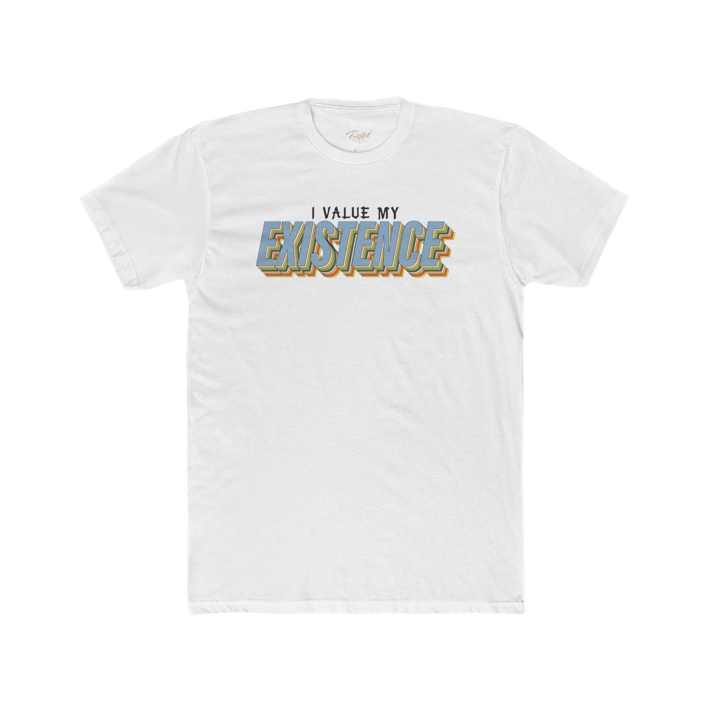 I Value My Existence Affirmation T-Shirt - Adult Unisex (XS-5XL)